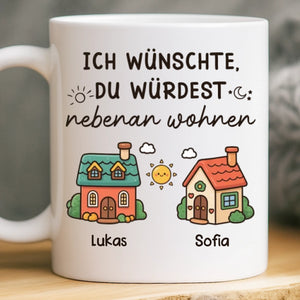 Personalisierte Tasse – Personalisierte Geburtstagsgeschenke Für Beste Freundinnen, Frauen, Schwestern, BFF – Ich Wünschte, Du Würdest Nebenan Wohnen