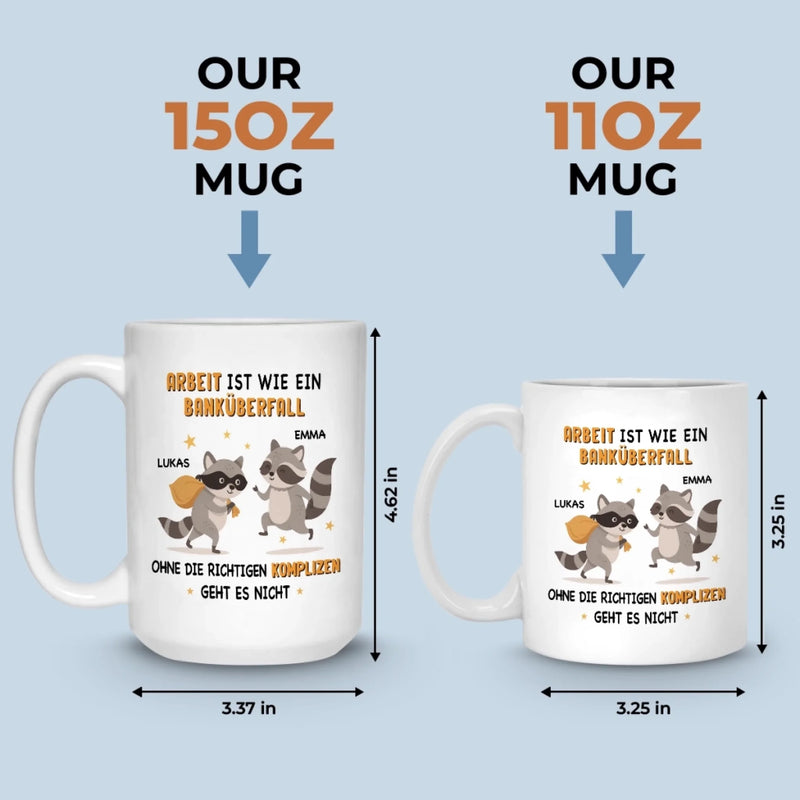 Benutzerdefinierte Tasse – Personalisierte Geburtstagsgeschenke für Kollegen, beste Arbeitsfreunde – Ohne Die Richtigen Komplizen Geht Es Nicht