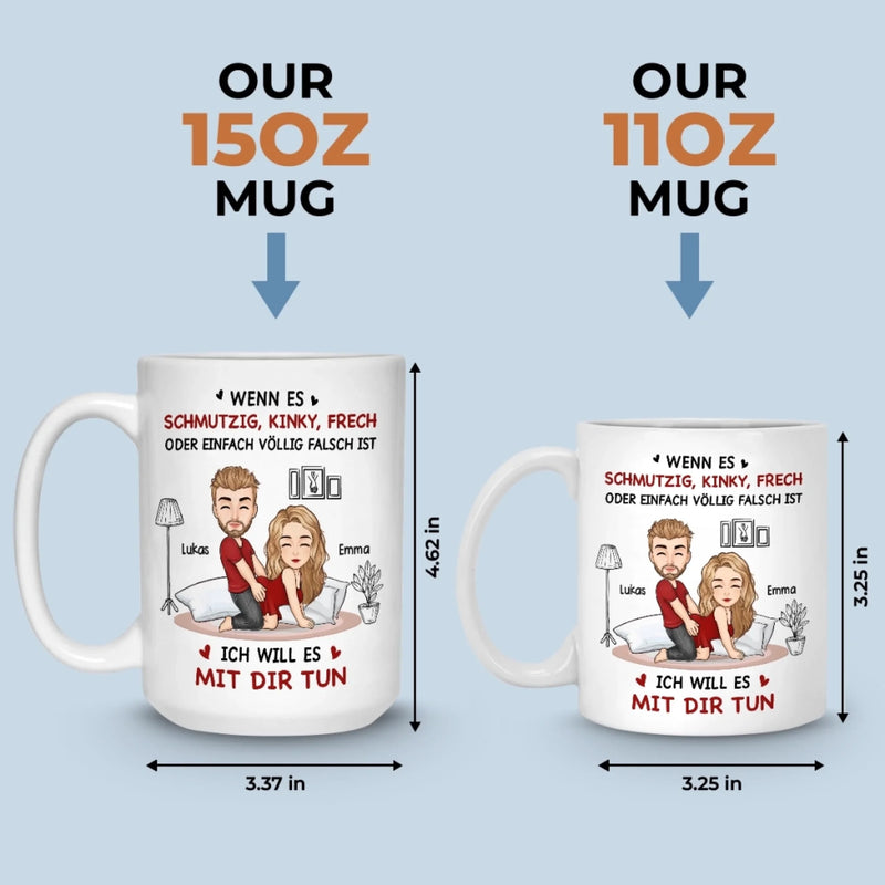 Benutzerdefinierte Tasse – Personalisierte Hochzeitsgeschenke zum Jahrestag für Ehemann und Ehefrau, Ihn und Sie – Ich Werde Es Mit Dir Tun