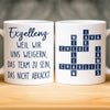 Benutzerdefinierte Tasse – Personalisierte Geburtstagsgeschenke für Kollegen, beste Arbeitsfreunde – Exzellenz Weil Wir Uns Weigern