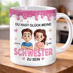 Personalisierte Tasse – Geschenk für Schwester – Du hast Glück meine Schwester
