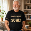 Personalisiertes T-Shirt – Geschenk für Papa, Mama und Großeltern – Ich war noch nie so alt