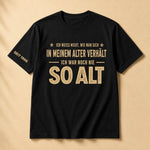 Personalisiertes T-Shirt – Geschenk für Papa, Mama und Großeltern – Ich war noch nie so alt